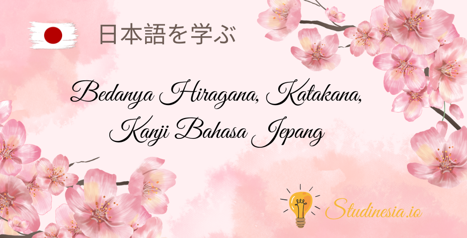 Bahasa Jepang Bedanya Hiragana, Katakana, Kanji